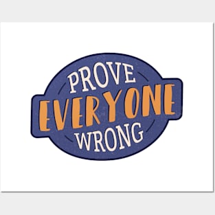 Prove Everyone Wrong Posters and Art